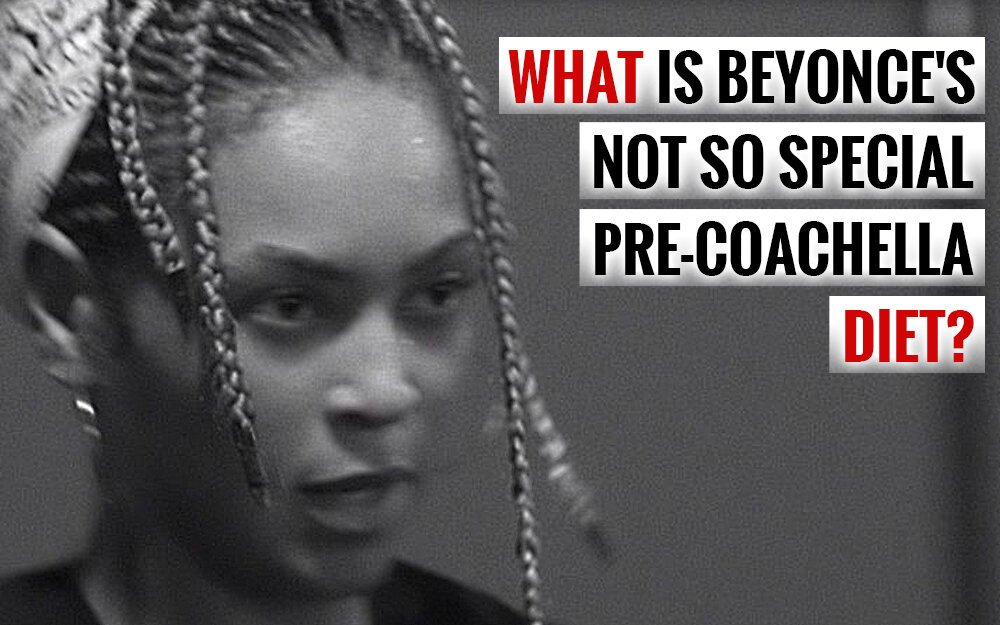 What is Beyonce’s Not So Special Pre-Coachella Diet