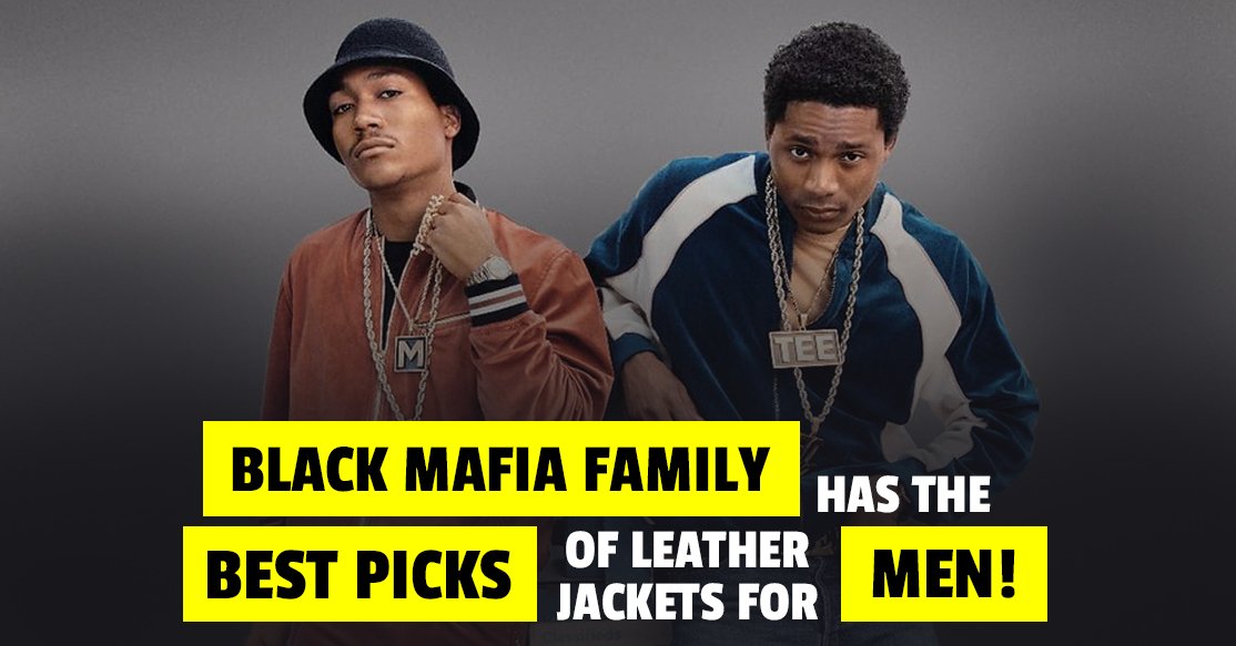 Black Mafia Family Has The Best Picks Of Leather Jackets For Men!