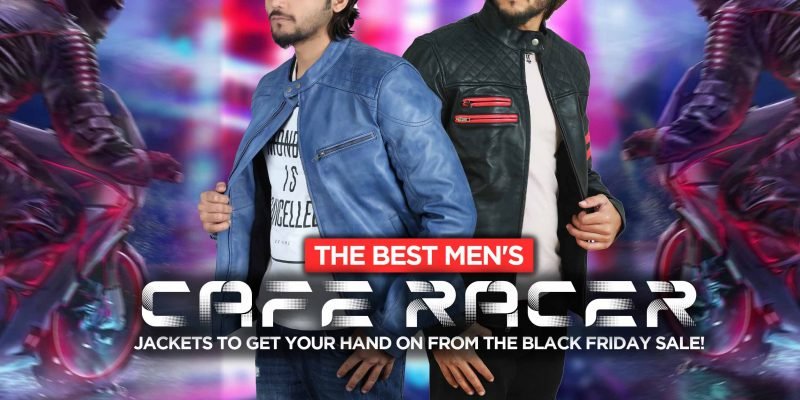 THE BEST MEN'S CAFE RACER JACKETS TO GET YOUR HAND ON FROM THE BLACK FRIDAY SALE!